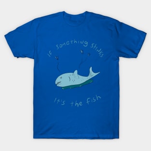 If something stinks, it's the fish T-Shirt